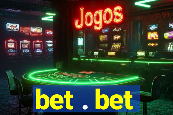 bet . bet